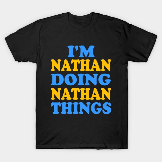 I'm Nathan doing Nathan things T-Shirt by TTL